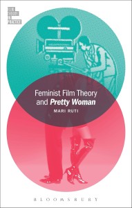 Cover of the book Feminist Film Theory and Pretty Woman - by Mari Ruti