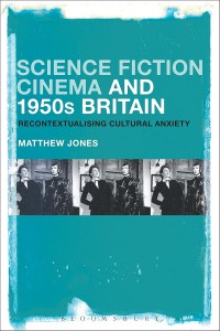 Cover of the book Science Fiction Cinema and 1950s Britain - by Matthew Jones