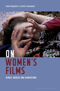 Couverture du livre On Women's Films - Sous la direction de Ivone Margulies et Jeremi Szaniawski