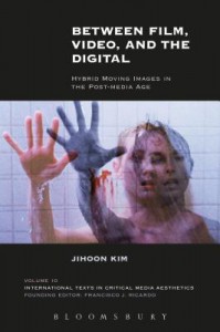 Cover of the book Between Film, Video, and the Digital - by Jihoon Kim