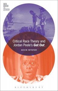 Cover of the book Critical Race Theory and Jordan Peele's Get Out - by Kevin Wynter and Ryan Engley