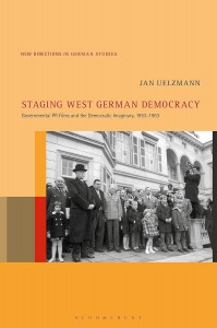 Cover of the book Staging West German Democracy - by Jan Uelzmann and Imke Meyer
