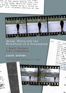 Couverture du livre Being There and the Evolution of a Screenplay - de Aaron Hunter