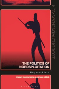 Couverture du livre The Politics of Nordsploitation - Sous la direction de Tommy Gustafsson et Pietari Kääpä