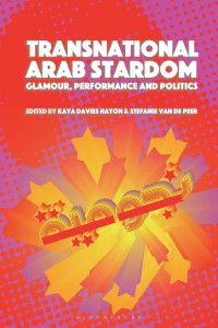 Transnational Arab Stardom:Glamour, Performance and Politics