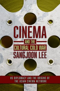 Cover of the book Cinema and the Cultural Cold War - by Sangjoon Lee