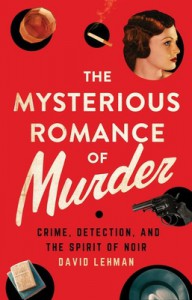 Couverture du livre The Mysterious Romance of Murder - de David Lehman