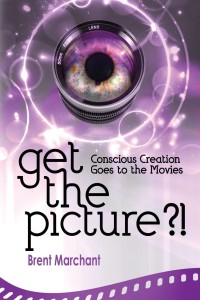 Get the Picture?!:Conscious Creation Goes to the Movies