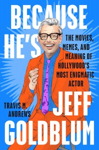 Couverture du livre Because He's Jeff Goldblum - de Travis M. Andrews