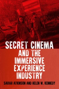 Cover of the book Secret Cinema and the Immersive Experience Industry - by Sarah Atkinson and Helen W. Kennedy