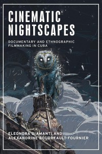 Cinematic nightscapes:Documentary and ethnographic filmmaking in Cuba