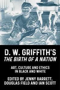 Cover of the book D. W. Griffith's the Birth of a Nation - Edited by Jenny Barrett, Douglas Field and Ian Scott