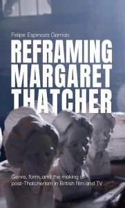Reframing Margaret Thatcher:Genre, form, and the making of post-Thatcherism in British film and TV