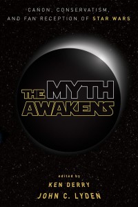 Cover of the book The Myth Awakens - Edited by Ken Derry and John C. Lyden