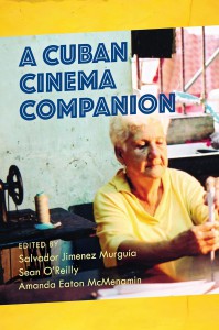 Couverture du livre A Cuban Cinema Companion - Sous la direction de Salvador Jiménez Murguía, Sean O'Reilly et Amanda McMenamin