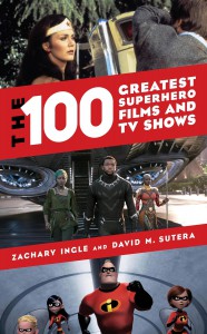Couverture du livre The 100 Greatest Superhero Films and TV Shows - de Zachary Ingle et David M. Sutera