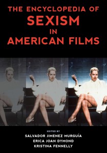 Cover of the book The Encyclopedia of Sexism in American Films - Edited by Salvador Jiménez Murguía, Erica Joan Dymond and Kristina Fennelly