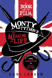 Cover of the book A Book about the Film Monty Python's The Meaning of Life - by Darl Larsen
