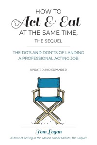 Couverture du livre How to Act & Eat at the Same Time, the Sequel - de Tom Logan