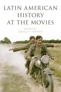 Couverture du livre Latin American History at the Movies - Sous la direction de Donald F. Stevens