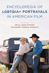 Cover of the book The Encyclopedia of LGBTQIA+ Portrayals in American Film - Edited by Erica Joan Dymond and Salvador Jiménez Murguía