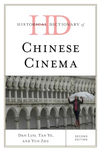 Couverture du livre Historical Dictionary of Chinese Cinema - de Dan Luo, Tan Ye et Yun Zhu