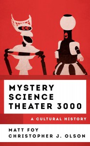 Couverture du livre Mystery Science Theater 3000 - de Matt Foy et Christopher J. Olson