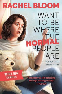 Couverture du livre I Want to Be Where the Normal People Are - de Rachel Bloom