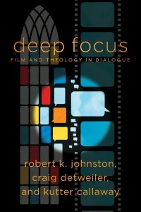 Cover of the book Deep Focus - by Robert K. Johnston, Craig Detweiler and Kutter Callaway
