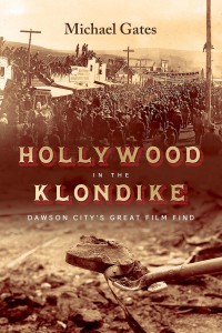 Couverture du livre Hollywood in the Klondike - de Michael Gates