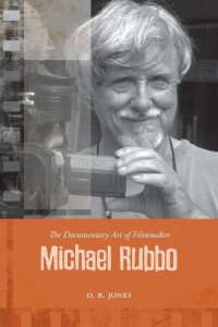 Cover of the book The Documentary Art of Filmmaker Michael Rubbo - by D. B. Jones