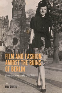 Couverture du livre Film and Fashion Amidst the Ruins of Berlin - de Mila Ganeva