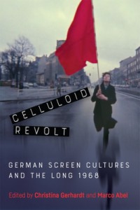 Cover of the book Celluloid Revolt - Edited by Christina Gerhardt and Marco Abel