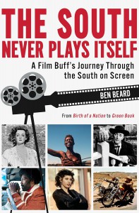 Couverture du livre The South Never Plays Itself - de Ben Beard