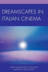 Couverture du livre Dreamscapes in Italian Cinema - Sous la direction de Francesco Pascuzzi et Bryan Cracchiolo