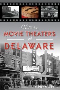 Cover of the book Historic Movie Theaters of Delaware - by Michael J. Nazarewycz