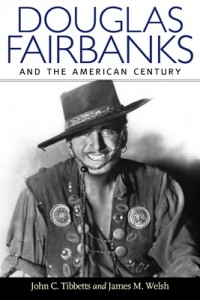 Couverture du livre Douglas Fairbanks and the American Century - de John C. Tibbetts et James M. Welsh