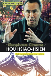 Couverture du livre The Sinophone Cinema of Hou Hsiao-hsien - de Christopher Lupke