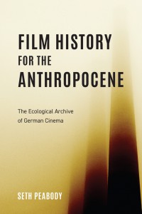 Cover of the book Film History for the Anthropocene - by Seth Peabody