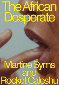 Couverture du livre The African Desperate - de Martine Syms et Rocket Caleshu