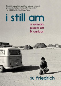 Cover of the book I Still Am a Woman, Pissed Off & Curious - by Su Friedrich