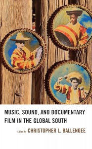 Couverture du livre Music, Sound, and Documentary Film in the Global South - de Christopher L. Ballengee, Andre Bagoo, Miki Brunou et Lucas Izquierdo
