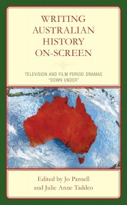 Couverture du livre Writing Australian History On-screen - Sous la direction de Jo Parnell, Julie Anne Taddeo et Chelsea Barnett