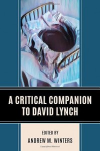 Cover of the book A Critical Companion to David Lynch - Edited by Andrew M. Winters