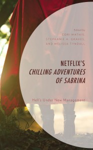 Couverture du livre Netflix's Chilling Adventures of Sabrina - Sous la direction de Cori Mathis, Stephanie A. Graves et Melissa Tyndall