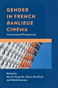 Cover of the book Gender in French Banlieue Cinema - Edited by Marzia Caporale, Claire Mouflard and Habib Zanzana