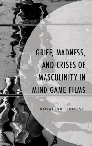 Couverture du livre Grief, Madness, and Crises of Masculinity in Mind-Game Films - de Rosalind Sibielski