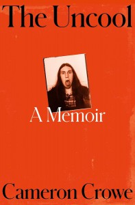 Cover of the book The Uncool - by Cameron Crowe