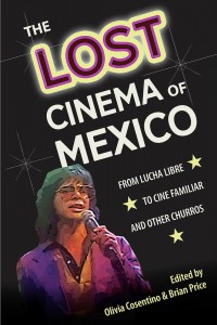 Cover of the book The Lost Cinema of Mexico - Edited by Olivia Cosentino and Brian Price