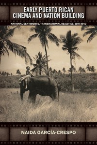 Cover of the book Early Puerto Rican Cinema and Nation Building - by Naida García-Crespo